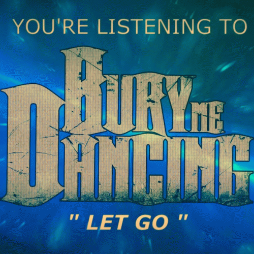 Bury Me Dancing : Let Go
